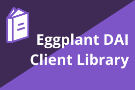 Eggplant DAI Client Library Accelerator